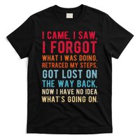 Funny I Came I Saw I Forgot What I Was Doing Got Lost T-Shirt