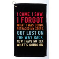 Funny I Came I Saw I Forgot What I Was Doing Got Lost Golf Towel