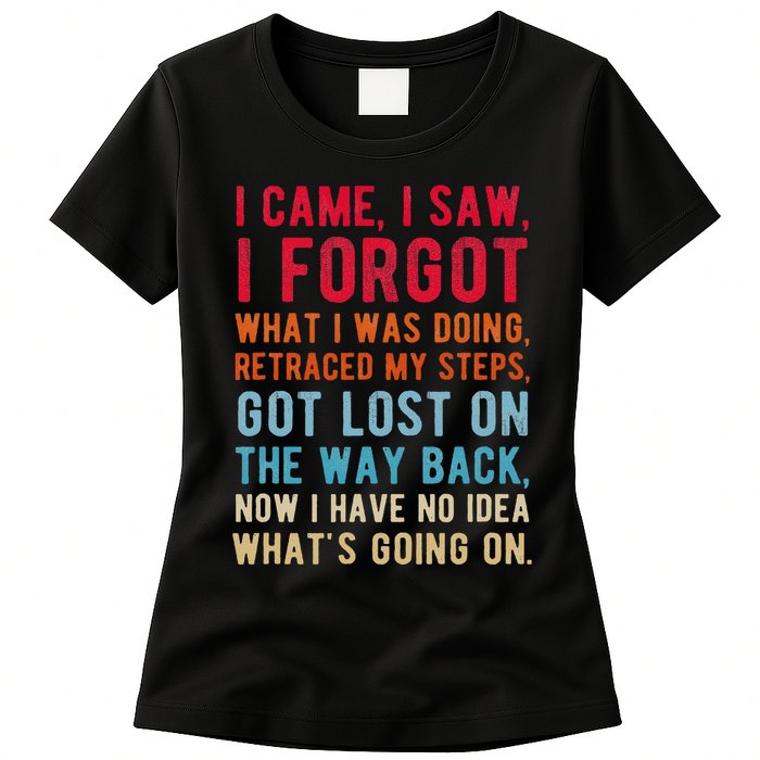 Funny I Came I Saw I Forgot What I Was Doing Got Lost Womens T-Shirt