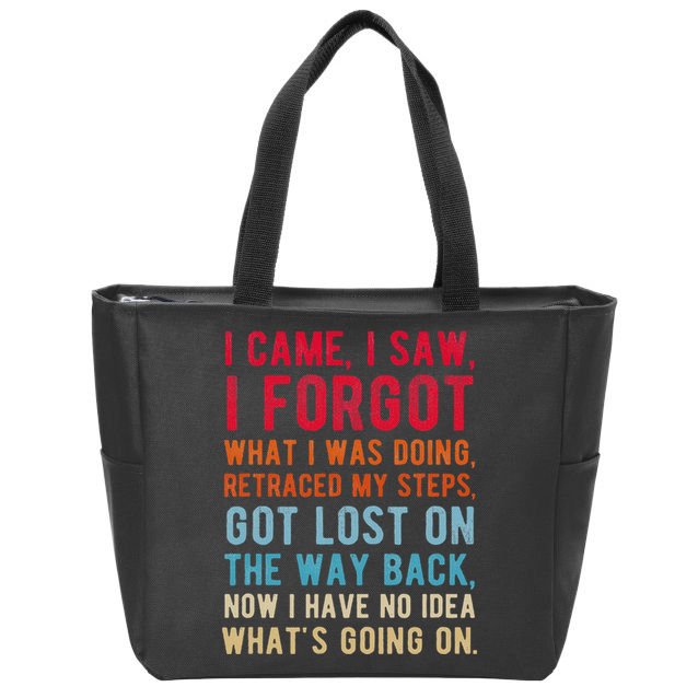 Funny I Came I Saw I Forgot What I Was Doing Got Lost Zip Tote Bag