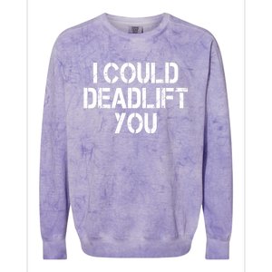 Funny I Could Deadlift You Gift Funny Gym Fitness Workout Gift Colorblast Crewneck Sweatshirt