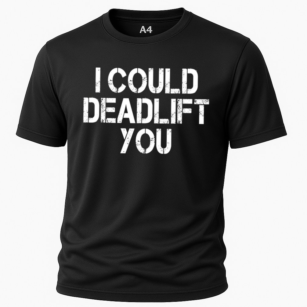 Funny I Could Deadlift You Gift Funny Gym Fitness Workout Gift Cooling Performance Crew T-Shirt