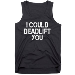 Funny I Could Deadlift You Gift Funny Gym Fitness Workout Gift Tank Top