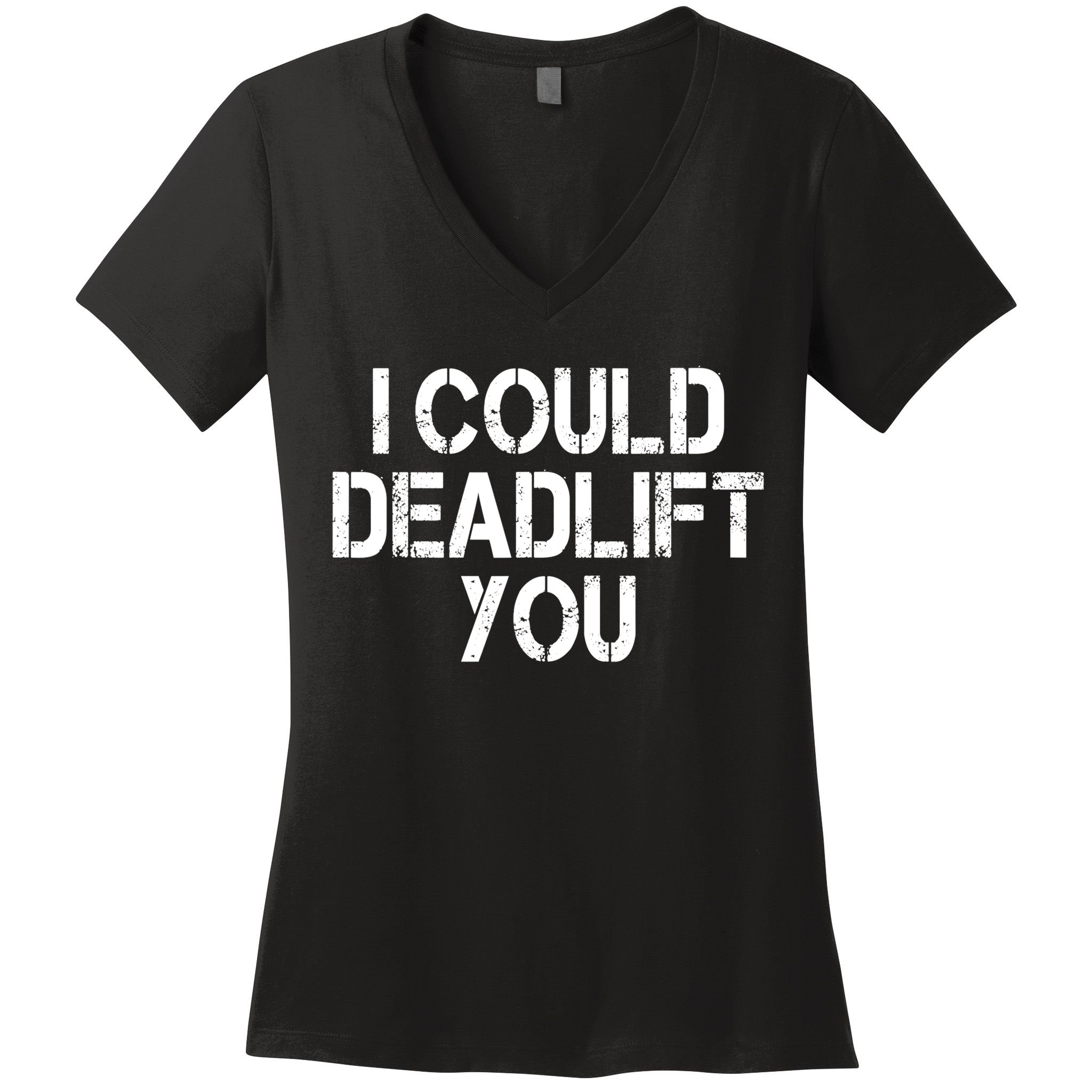 Funny I Could Deadlift You Gift Funny Gym Fitness Workout Gift Women's V-Neck T-Shirt