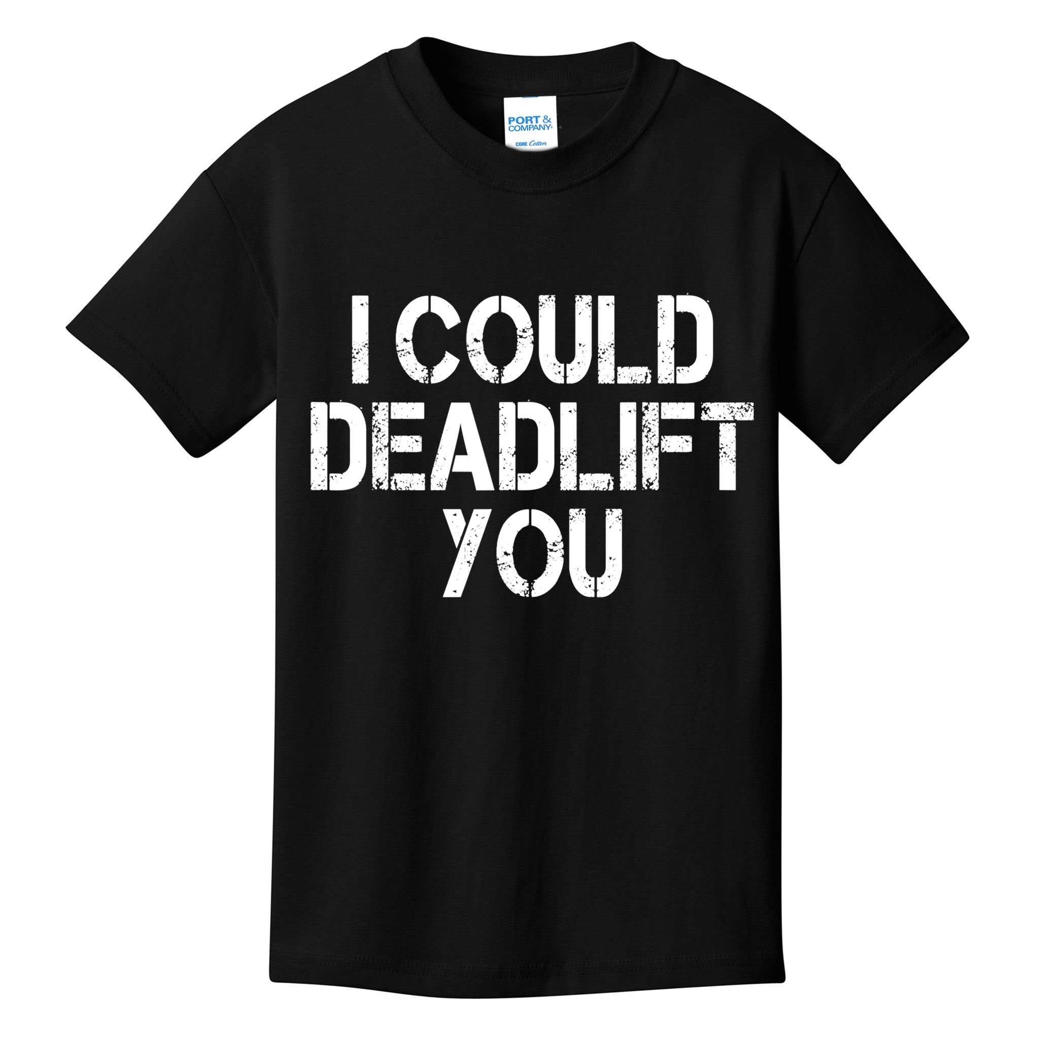 Funny I Could Deadlift You Gift Funny Gym Fitness Workout Gift Kids T-Shirt