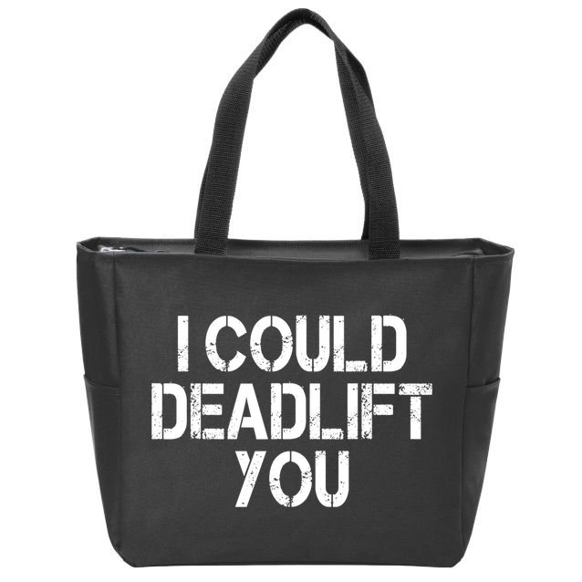 Funny I Could Deadlift You Gift Funny Gym Fitness Workout Gift Zip Tote Bag