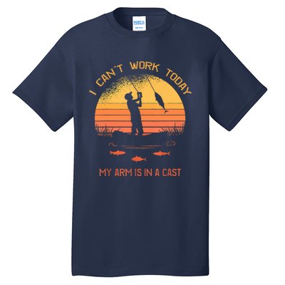 Funny I Can't Work Today My Arm Is In A Cast Shirt Funny Fly Fishing Meme Shirt Tall T-Shirt