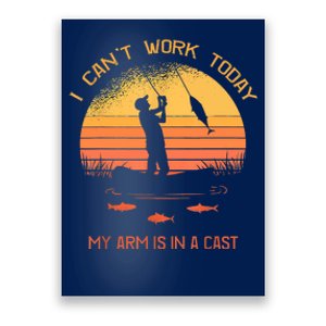 Funny I Can't Work Today My Arm Is In A Cast Shirt Funny Fly Fishing Meme Shirt Poster