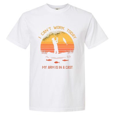 Funny I Can't Work Today My Arm Is In A Cast Shirt Funny Fly Fishing Meme Shirt Garment-Dyed Heavyweight T-Shirt