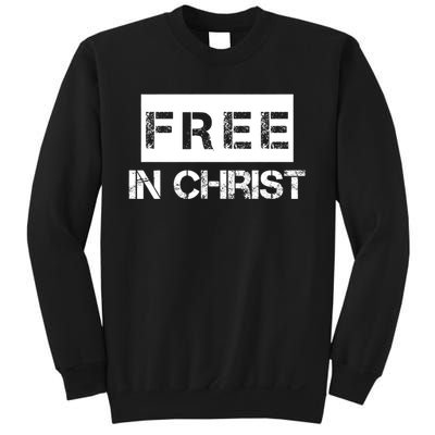 Free In Christ Christian Sweatshirt