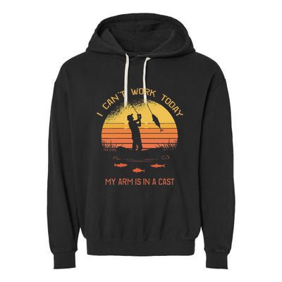 Fisherman I CanT Work Today My Arm Is In A Cast Funny Garment-Dyed Fleece Hoodie
