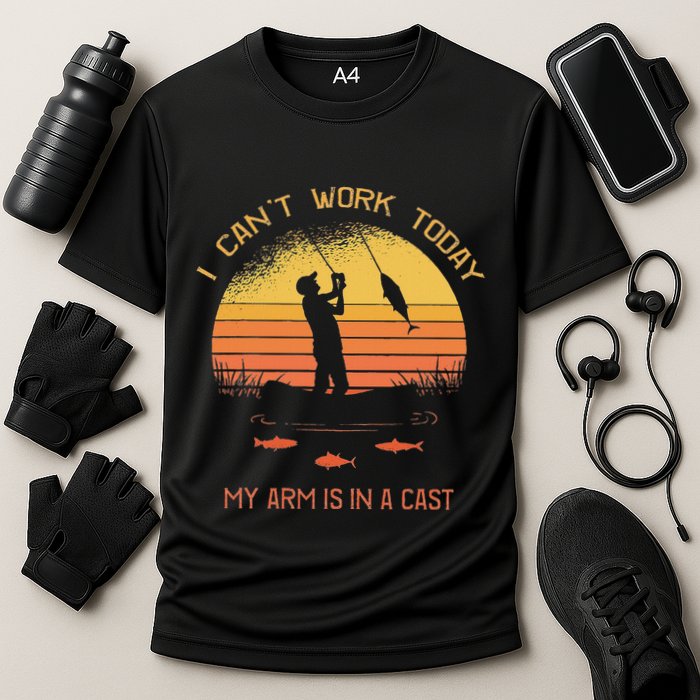 Fisherman I CanT Work Today My Arm Is In A Cast Funny Performance Shirt