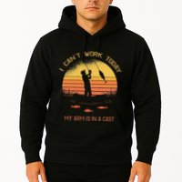 Fisherman I CanT Work Today My Arm Is In A Cast Funny Hoodie