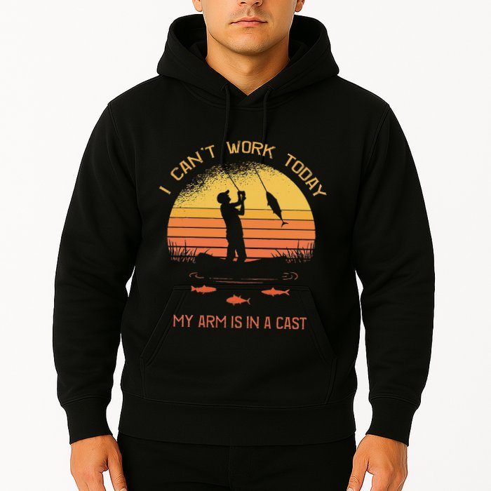 Fisherman I CanT Work Today My Arm Is In A Cast Funny Hoodie