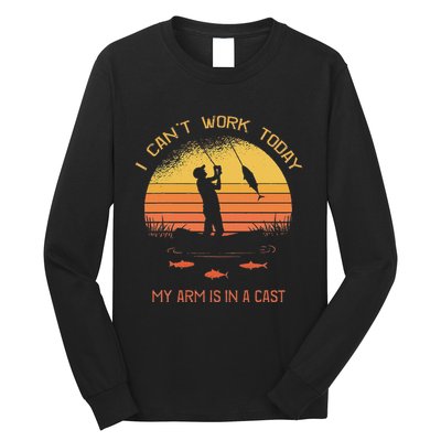 Fisherman I CanT Work Today My Arm Is In A Cast Funny Long Sleeve Shirt
