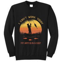 Fisherman I CanT Work Today My Arm Is In A Cast Funny Sweatshirt