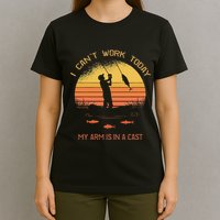 Fisherman I CanT Work Today My Arm Is In A Cast Funny T-Shirt