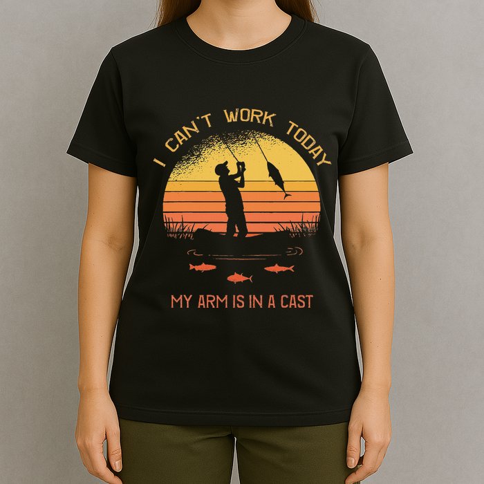 Fisherman I CanT Work Today My Arm Is In A Cast Funny T-Shirt