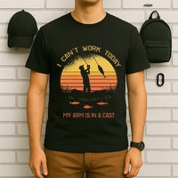 Fisherman I CanT Work Today My Arm Is In A Cast Funny T-Shirt