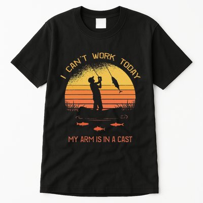 Fisherman I CanT Work Today My Arm Is In A Cast Funny Tall T-Shirt