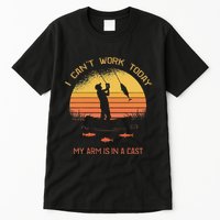 Fisherman I CanT Work Today My Arm Is In A Cast Funny Tall T-Shirt