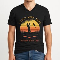 Fisherman I CanT Work Today My Arm Is In A Cast Funny V-Neck T-Shirt
