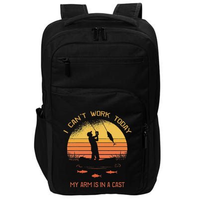 Fisherman I CanT Work Today My Arm Is In A Cast Funny Impact Tech Backpack
