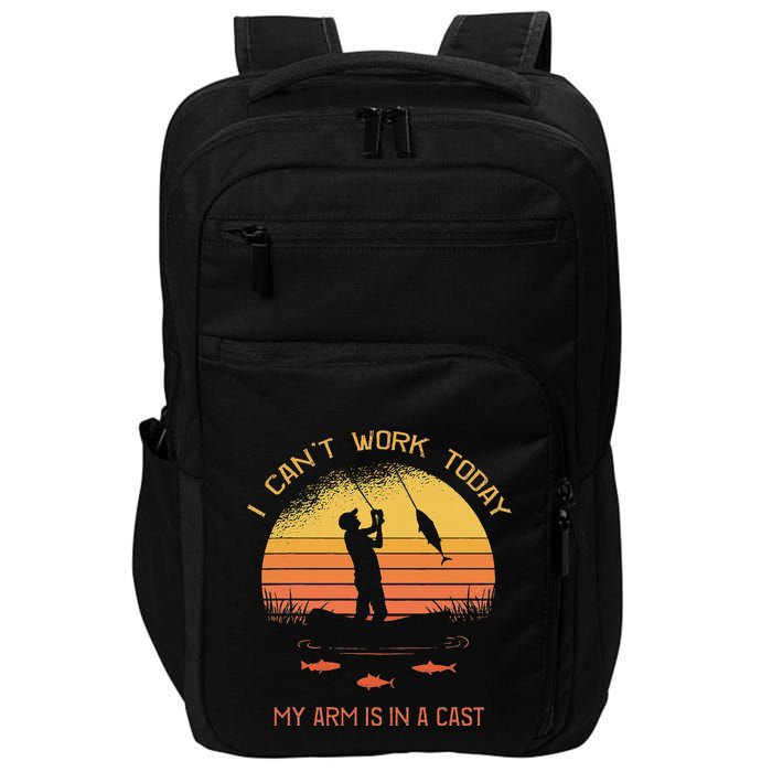 Fisherman I CanT Work Today My Arm Is In A Cast Funny Impact Tech Backpack