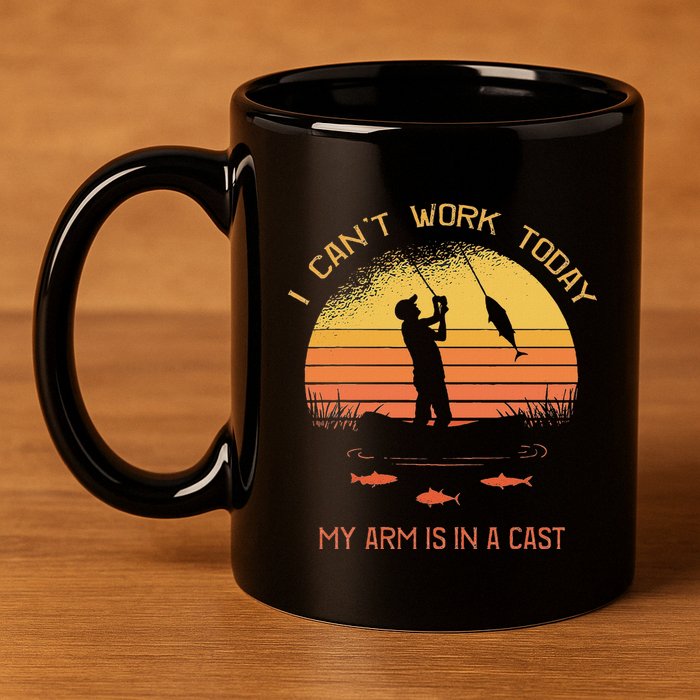 Fisherman I CanT Work Today My Arm Is In A Cast Funny 11oz C Handle Ceramic Mug