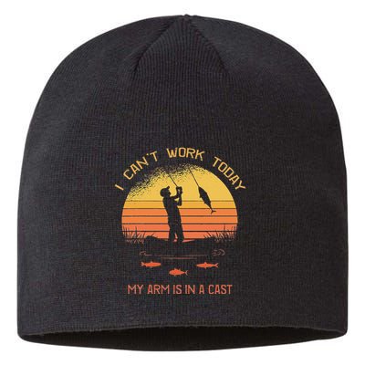 Fisherman I CanT Work Today My Arm Is In A Cast Funny Sustainable Beanie