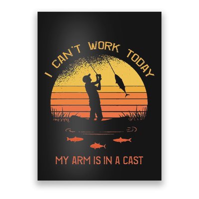 Fisherman I CanT Work Today My Arm Is In A Cast Funny Poster