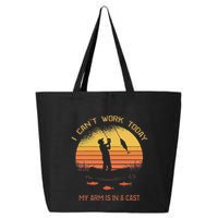 Fisherman I CanT Work Today My Arm Is In A Cast Funny 25L Jumbo Tote