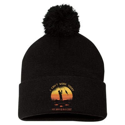 Fisherman I CanT Work Today My Arm Is In A Cast Funny Pom Pom 12in Knit Beanie