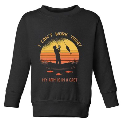 Fisherman I CanT Work Today My Arm Is In A Cast Funny Toddler Sweatshirt