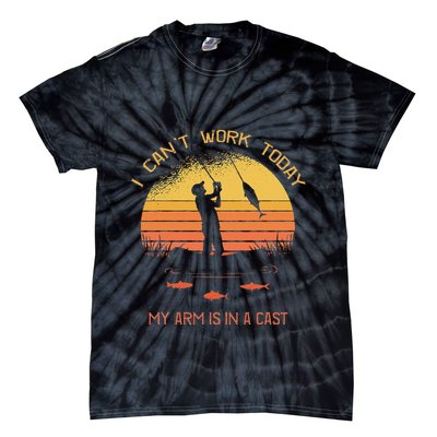 Fisherman I CanT Work Today My Arm Is In A Cast Funny Tie-Dye T-Shirt