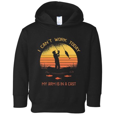 Fisherman I CanT Work Today My Arm Is In A Cast Funny Toddler Hoodie
