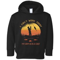 Fisherman I CanT Work Today My Arm Is In A Cast Funny Toddler Hoodie