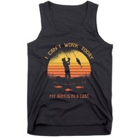 Fisherman I CanT Work Today My Arm Is In A Cast Funny Tank Top