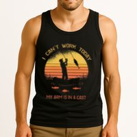 Fisherman I CanT Work Today My Arm Is In A Cast Funny Tank Top