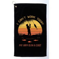 Fisherman I CanT Work Today My Arm Is In A Cast Funny Golf Towel