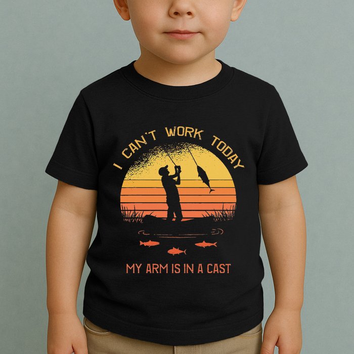 Fisherman I CanT Work Today My Arm Is In A Cast Funny Toddler T-Shirt