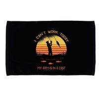 Fisherman I CanT Work Today My Arm Is In A Cast Funny Microfiber Hand Towel