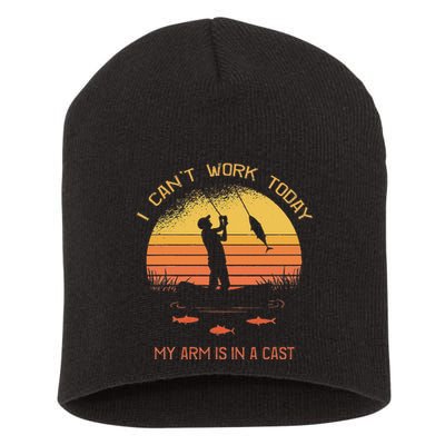 Fisherman I CanT Work Today My Arm Is In A Cast Funny Short Acrylic Beanie