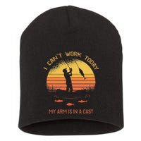 Fisherman I CanT Work Today My Arm Is In A Cast Funny Short Acrylic Beanie