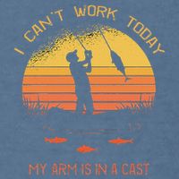 Fisherman I CanT Work Today My Arm Is In A Cast Funny Garment-Dyed Sweatshirt