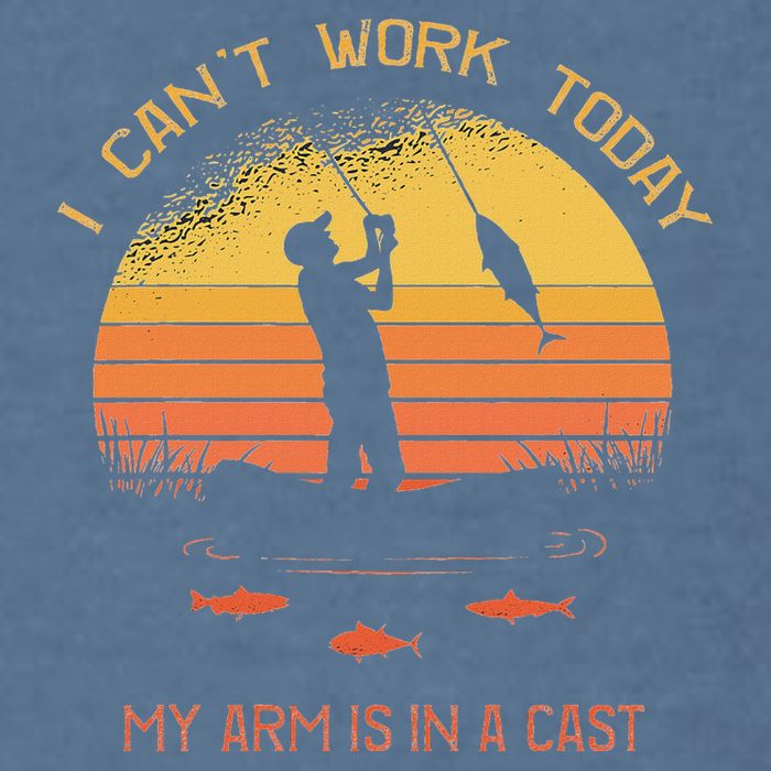 Fisherman I CanT Work Today My Arm Is In A Cast Funny Garment-Dyed Sweatshirt