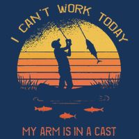 Fisherman I CanT Work Today My Arm Is In A Cast Funny Infant Baby Jersey Bodysuit