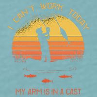 Fisherman I CanT Work Today My Arm Is In A Cast Funny Sueded Cloud Jersey T-Shirt