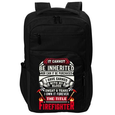 Fire It Cannot Be Inherited Firefighter Gift Impact Tech Backpack