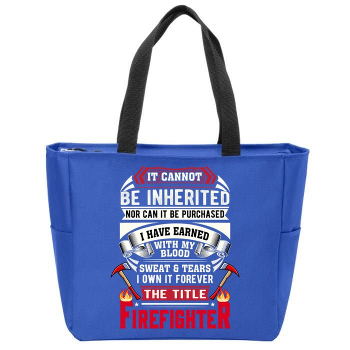 Fire It Cannot Be Inherited Firefighter Gift Zip Tote Bag